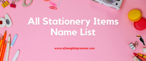 40+ स्टेशनरी आइटम नाम लिस्ट All Stationery Items Name List [2023]
