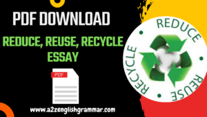 Reduce, Reuse, Recycle Essay PDF Download [2023]