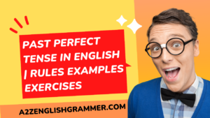Past Perfect Tense in English | Rules Examples Exercises