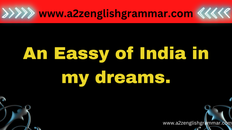 500+ Words Eassy on INDIA OF MY DREAMS