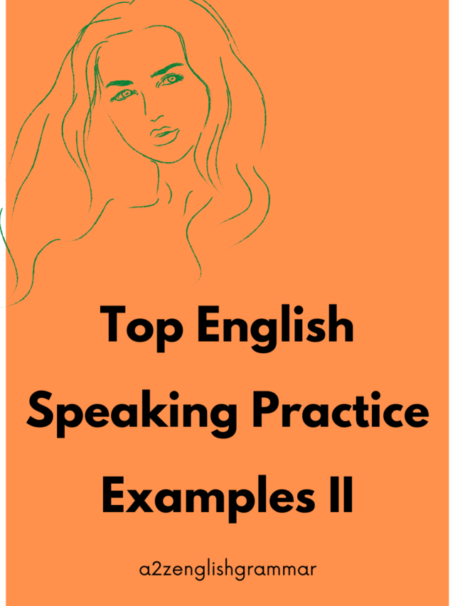Top English Speaking Practice  Examples II