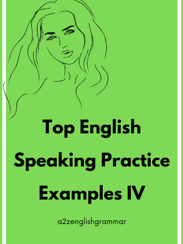Top English Speaking Practice  Examples IV